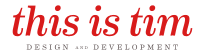 This is Tim - Web Design and Development by Tim Resudek